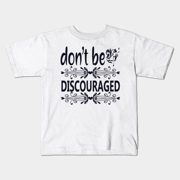 Don't Be Discouraged Kids T-Shirt by WoodShop93